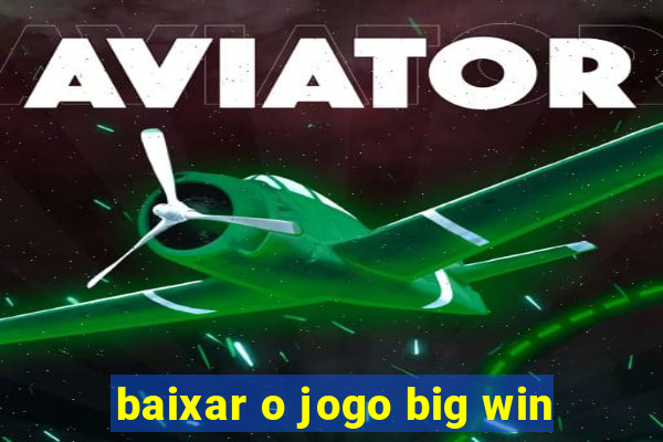 baixar o jogo big win